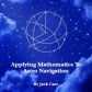 http://www.amazon.com/Applying-Mathematics-Astro-Navigation-Demystified/dp/1496012062/ref=sr_1_2?s=books&ie=UTF8&qid=1393696809&sr=1-2&keywords=astro+navigation